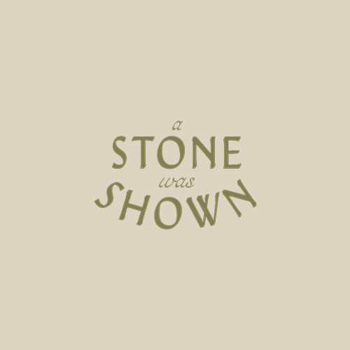 A Stone Was Shown